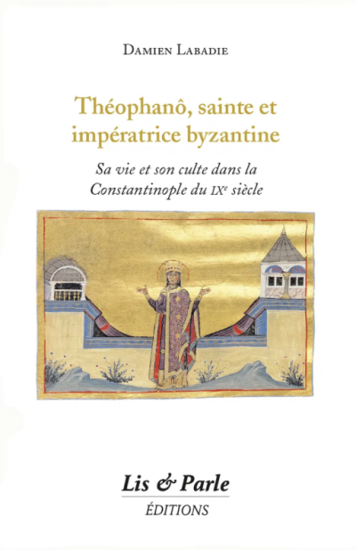 Damien Labadie, Théophanô, sainte et impératrice byzantine, éd. Lis et Parte, 2026.
